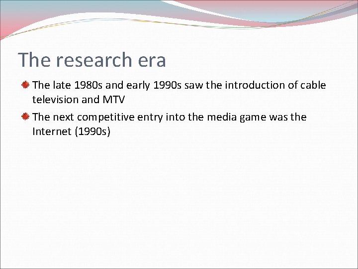 The research era The late 1980 s and early 1990 s saw the introduction