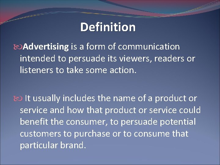 Definition Advertising is a form of communication intended to persuade its viewers, readers or