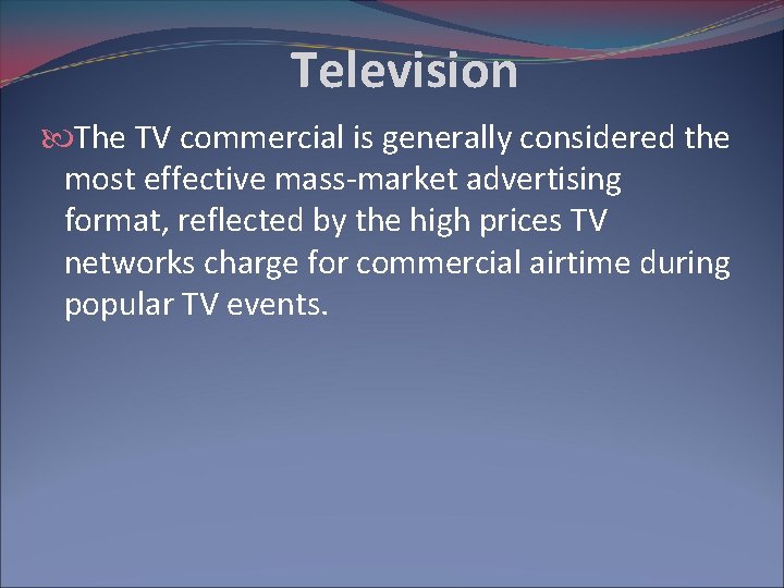 Television The TV commercial is generally considered the most effective mass-market advertising format, reflected