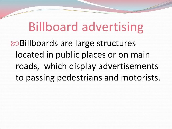 Billboard advertising Billboards are large structures located in public places or on main roads,