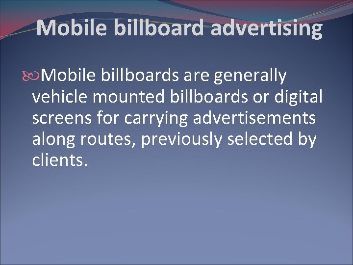 Mobile billboard advertising Mobile billboards are generally vehicle mounted billboards or digital screens for