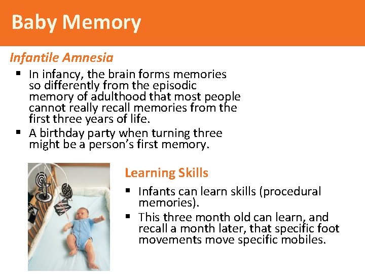 Baby Memory Infantile Amnesia § In infancy, the brain forms memories so differently from