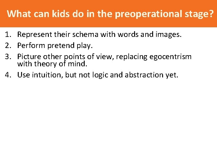 What can kids do in the preoperational stage? 1. Represent their schema with words