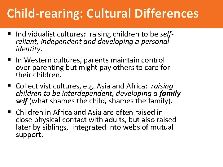 Child-rearing: Cultural Differences § Individualist cultures: raising children to be selfreliant, independent and developing