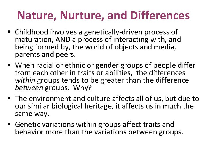 Nature, Nurture, and Differences § Childhood involves a genetically-driven process of maturation, AND a