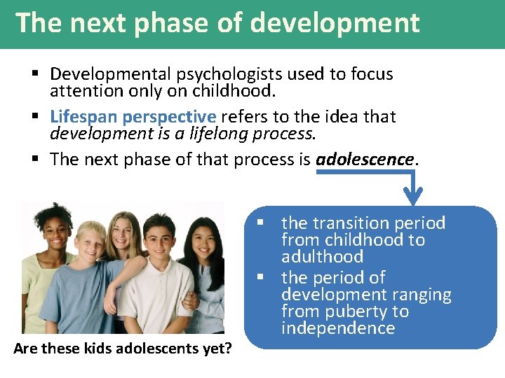 The next phase of development § Developmental psychologists used to focus attention only on