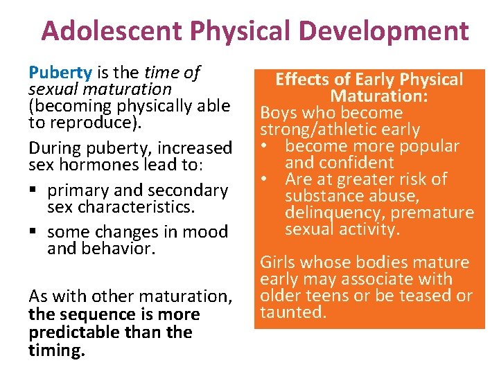 Adolescent Physical Development Puberty is the time of sexual maturation (becoming physically able to