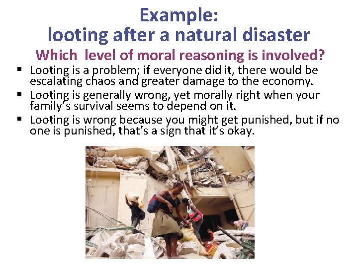 Example: looting after a natural disaster Which level of moral reasoning is involved? §