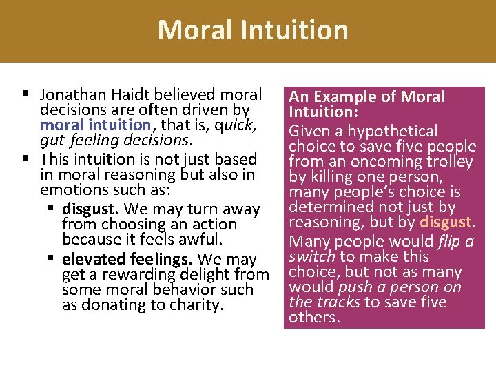 Moral Intuition § Jonathan Haidt believed moral decisions are often driven by moral intuition,