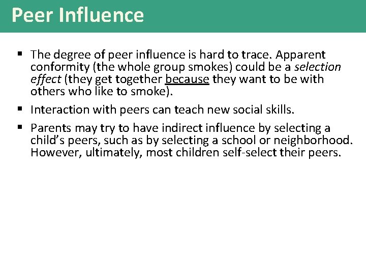 Peer Influence § The degree of peer influence is hard to trace. Apparent conformity