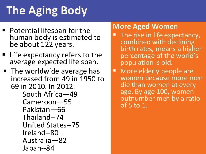 The Aging Body § Potential lifespan for the human body is estimated to be