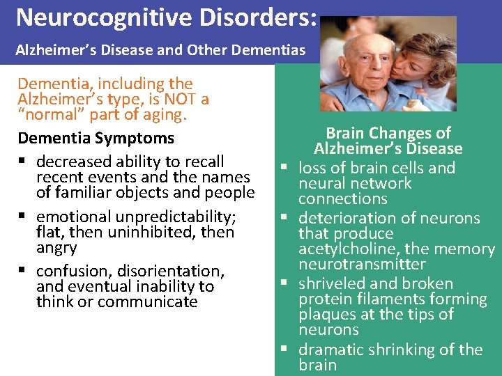 Neurocognitive Disorders: Alzheimer’s Disease and Other Dementias Dementia, including the Alzheimer’s type, is NOT