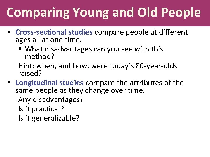 Comparing Young and Old People § Cross-sectional studies compare people at different ages all