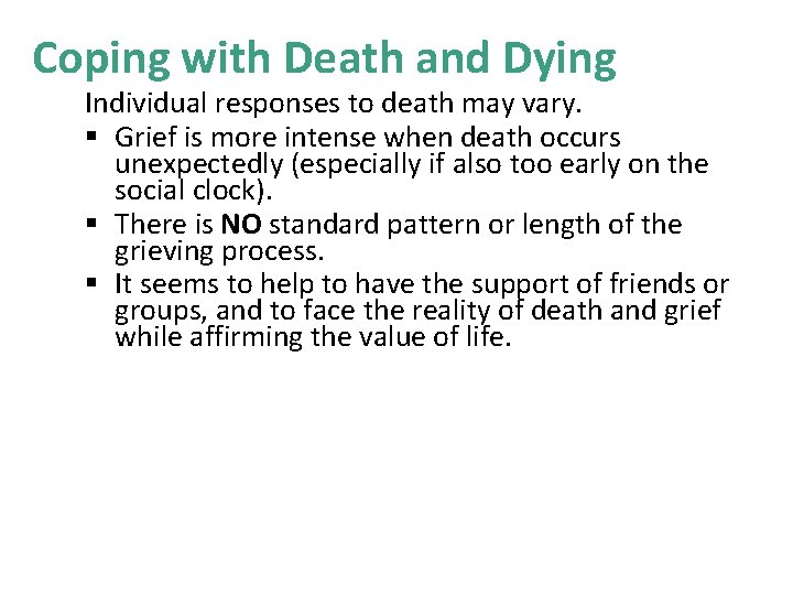 Coping with Death and Dying Individual responses to death may vary. § Grief is