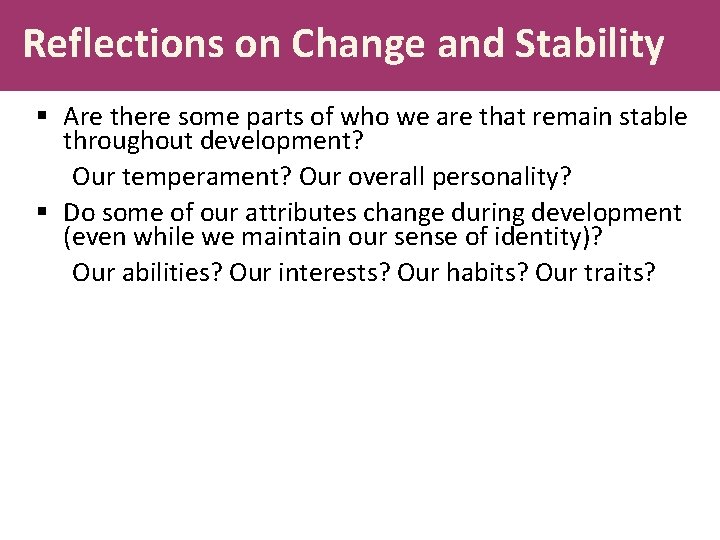 Reflections on Change and Stability § Are there some parts of who we are