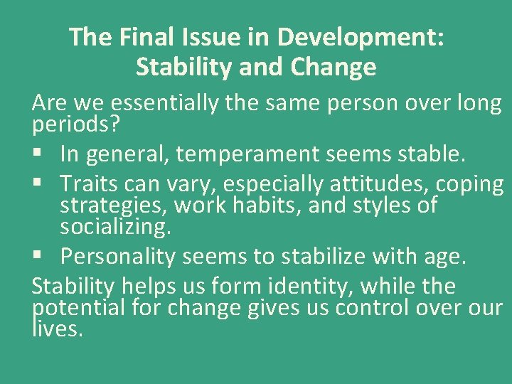 The Final Issue in Development: Stability and Change Are we essentially the same person