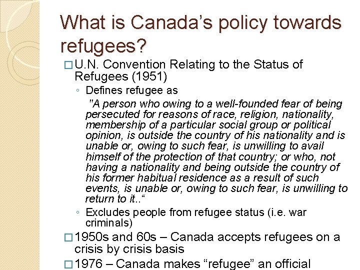 What is Canada’s policy towards refugees? � U. N. Convention Relating to the Status