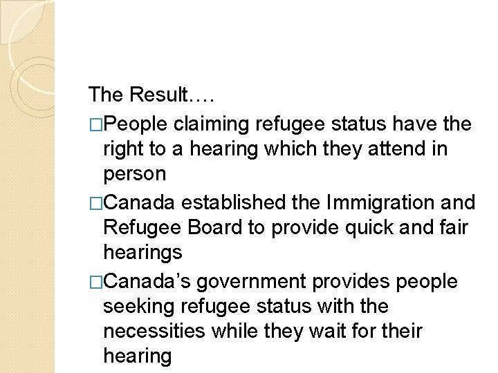 The Result…. �People claiming refugee status have the right to a hearing which they