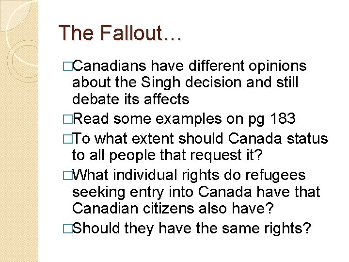 The Fallout… �Canadians have different opinions about the Singh decision and still debate its