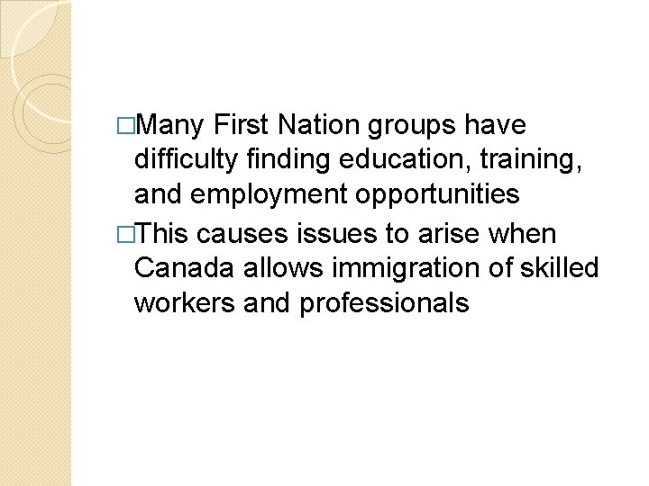 �Many First Nation groups have difficulty finding education, training, and employment opportunities �This causes