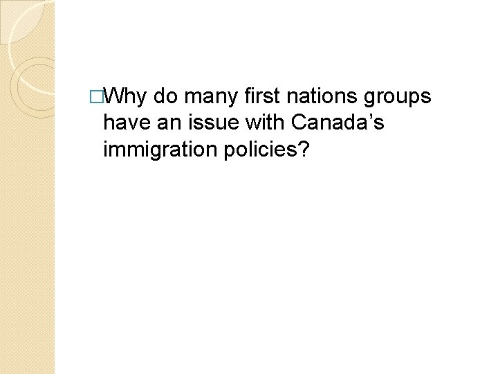 �Why do many first nations groups have an issue with Canada’s immigration policies? 