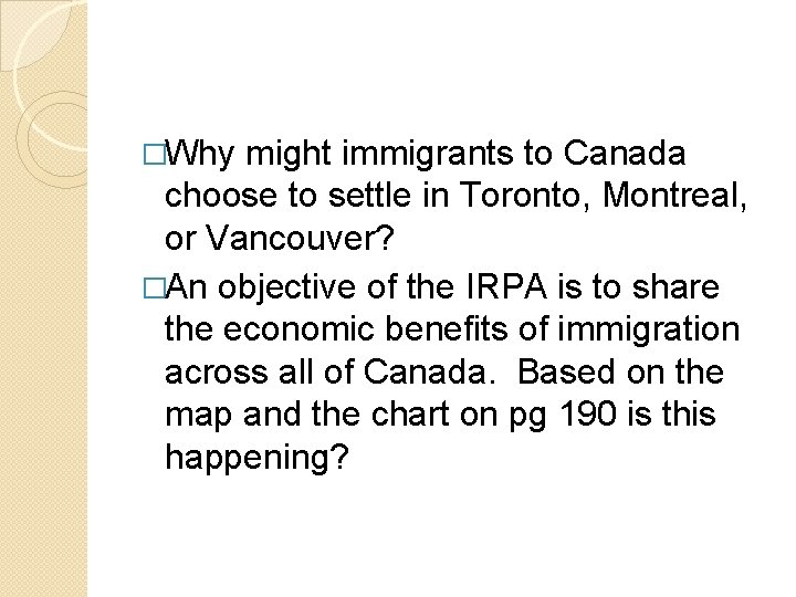 �Why might immigrants to Canada choose to settle in Toronto, Montreal, or Vancouver? �An