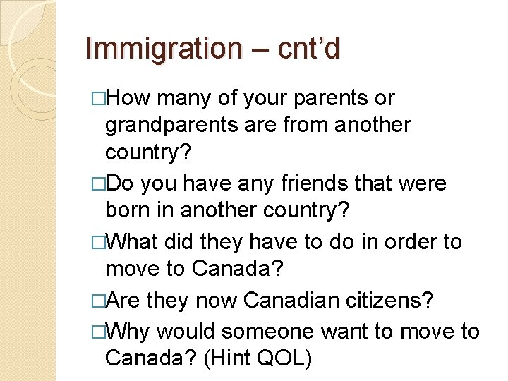 Immigration – cnt’d �How many of your parents or grandparents are from another country?