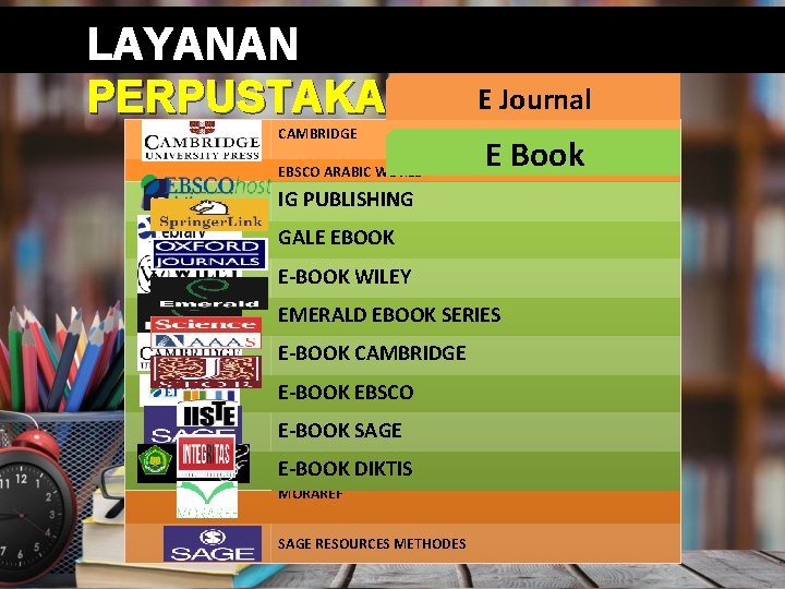 LAYANAN E Journal PERPUSTAKAAN LT. 2 CAMBRIDGE EBSCO ARABIC WORLD E Book IG PUBLISHING