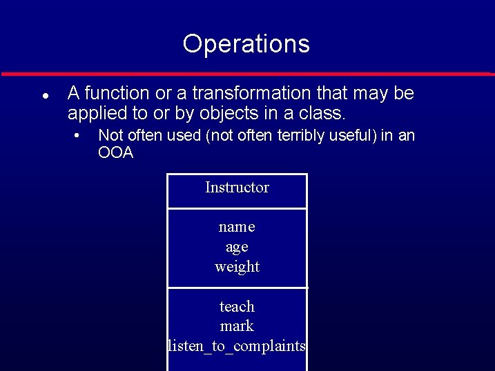 Operations l A function or a transformation that may be applied to or by