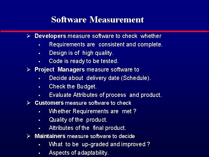 Software Measurement Ø Developers measure software to check whether § Requirements are consistent and