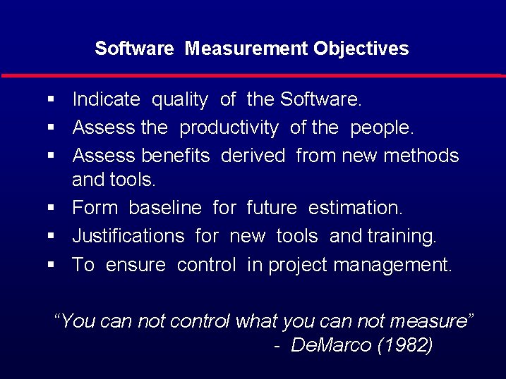 Software Measurement Objectives § Indicate quality of the Software. § Assess the productivity of