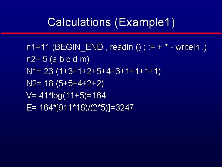 Calculations (Example 1) n 1=11 (BEGIN_END , readln () ; : = + *
