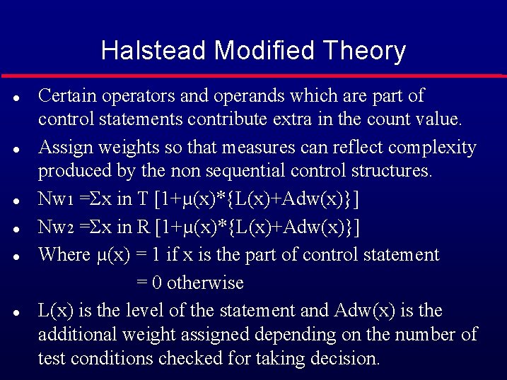 Halstead Modified Theory Certain operators and operands which are part of control statements contribute