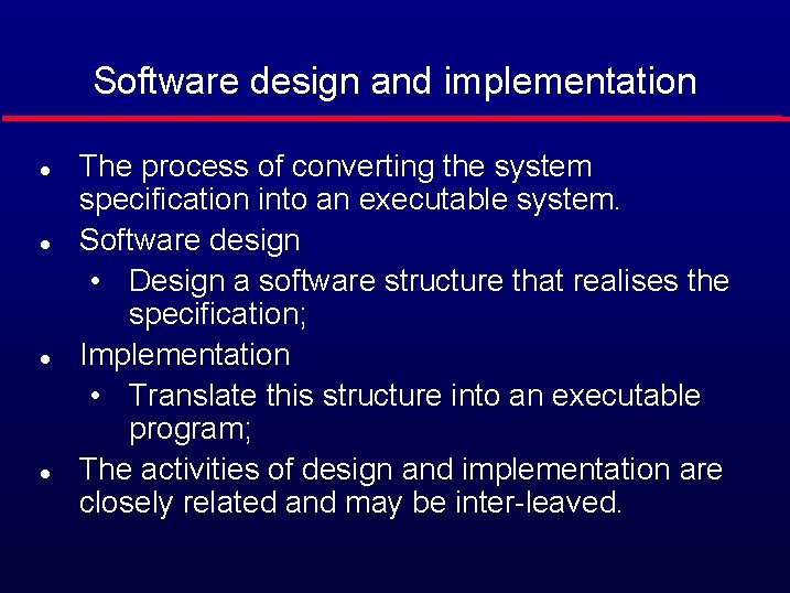 Software design and implementation l l The process of converting the system specification into