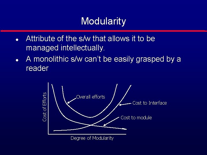 Modularity l Attribute of the s/w that allows it to be managed intellectually. A