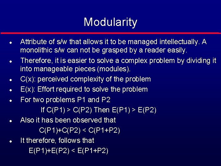 Modularity Attribute of s/w that allows it to be managed intellectually. A monolithic s/w