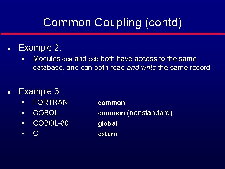 Common Coupling (contd) l Example 2: • l Modules cca and ccb both have