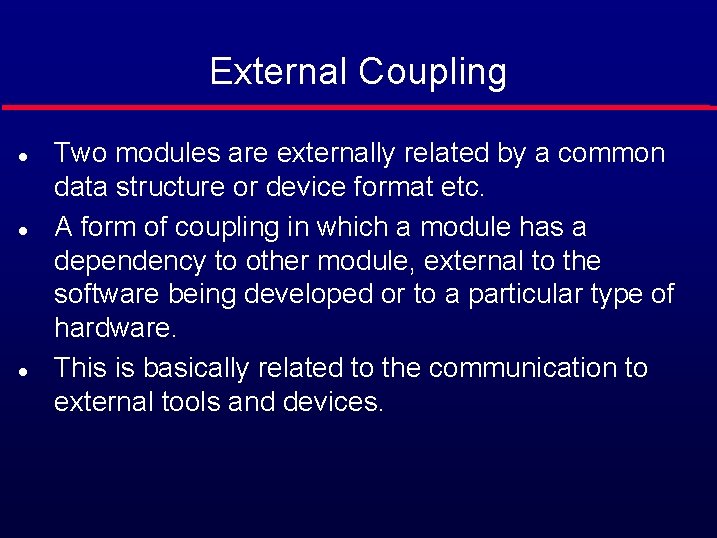 External Coupling l l l Two modules are externally related by a common data