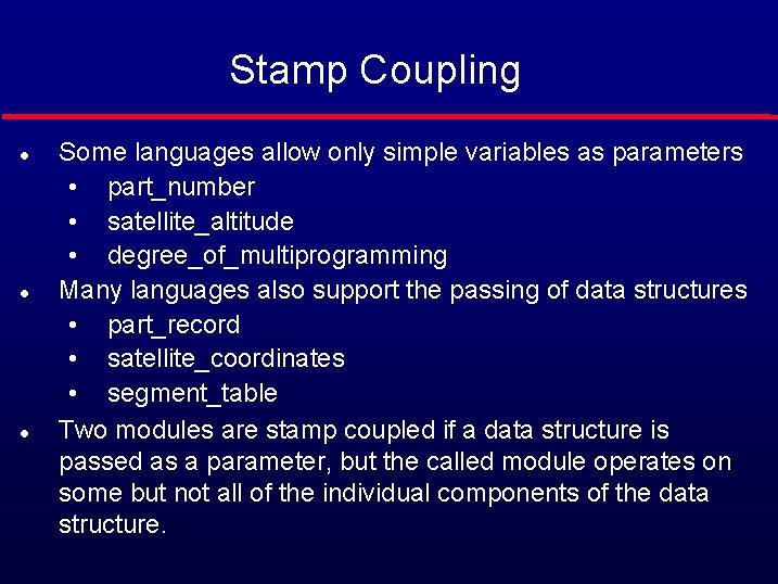 Stamp Coupling l l l Some languages allow only simple variables as parameters •