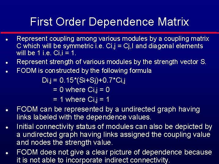 First Order Dependence Matrix l l l Represent coupling among various modules by a