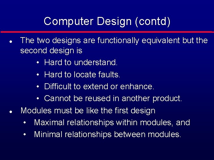 Computer Design (contd) l l The two designs are functionally equivalent but the second