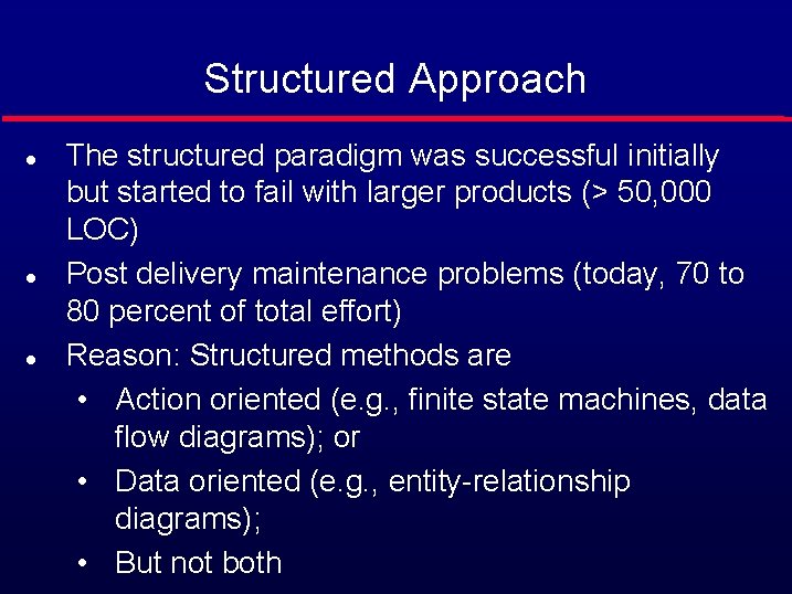 Structured Approach l l l The structured paradigm was successful initially but started to