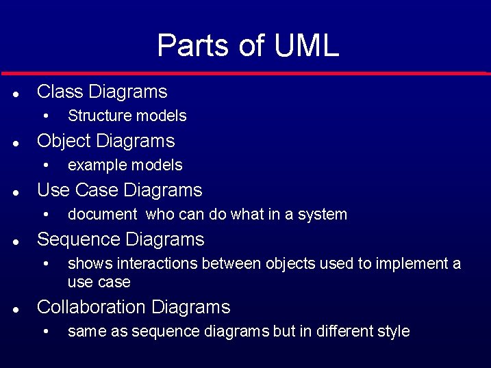 Parts of UML l Class Diagrams • l Object Diagrams • l document who