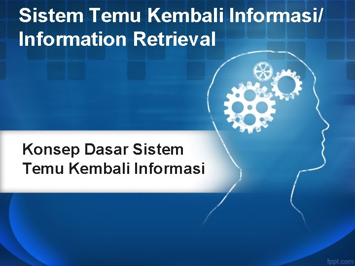 Sistem Temu Kembali Informasi/ Information Retrieval Konsep Dasar Sistem Temu Kembali Informasi 