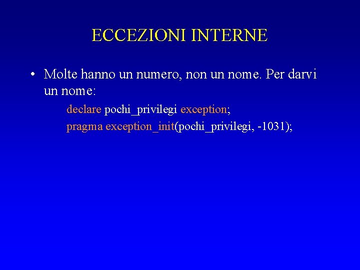 ECCEZIONI INTERNE • Molte hanno un numero, non un nome. Per darvi un nome: