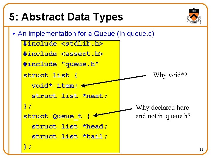5: Abstract Data Types • An implementation for a Queue (in queue. c) #include