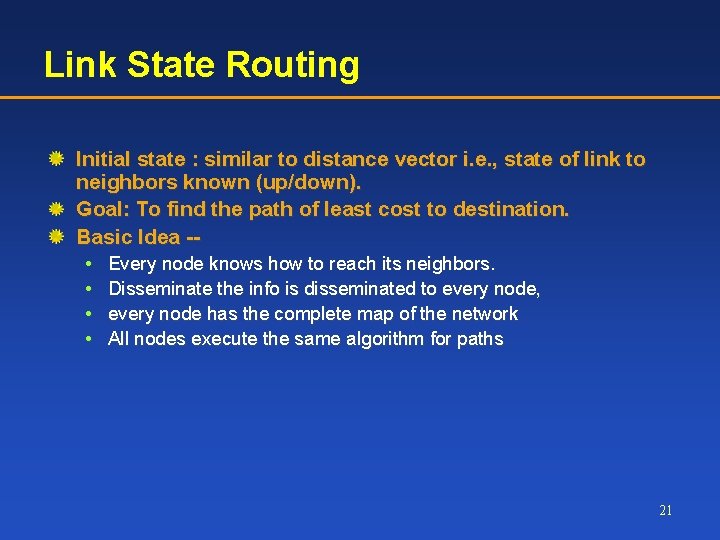 Link State Routing Initial state : similar to distance vector i. e. , state