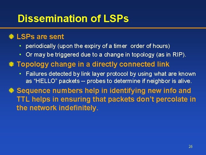 Dissemination of LSPs are sent • periodically (upon the expiry of a timer order