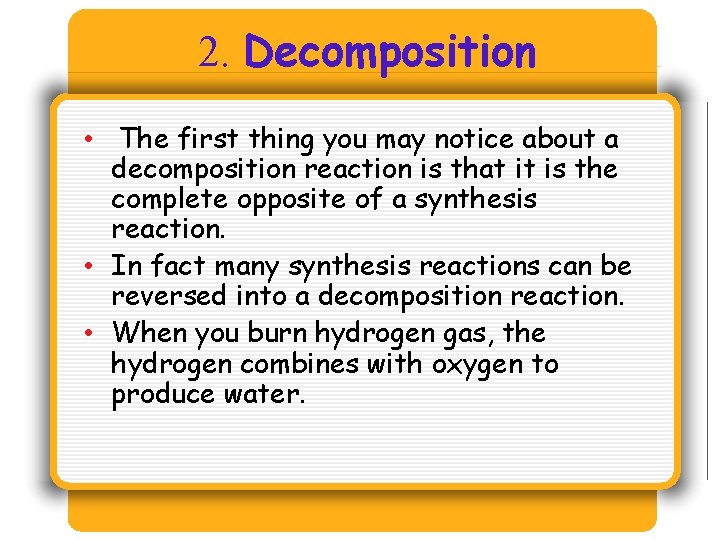 2. Decomposition • The first thing you may notice about a decomposition reaction 2. Decomposition • The first thing you may notice about a decomposition reaction