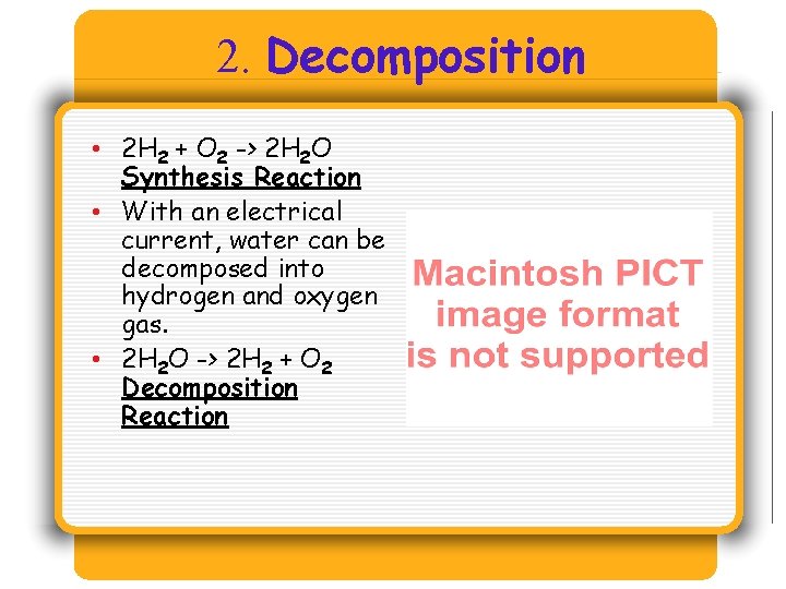 2. Decomposition • 2 H 2 + O 2 -> 2 H 2 2. Decomposition • 2 H 2 + O 2 -> 2 H 2